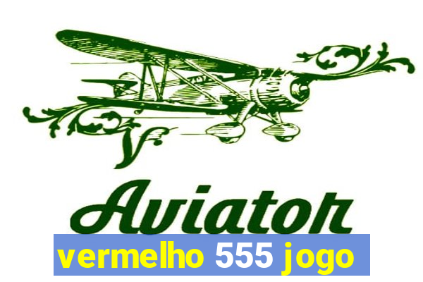 vermelho 555 jogo